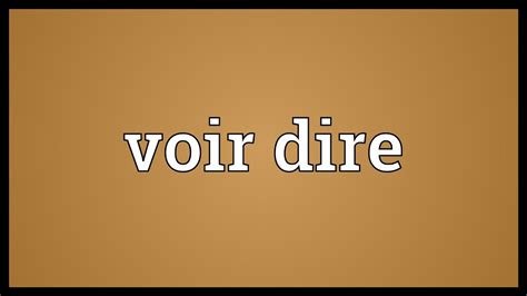 synonyme de voir|what does voir dire mean.